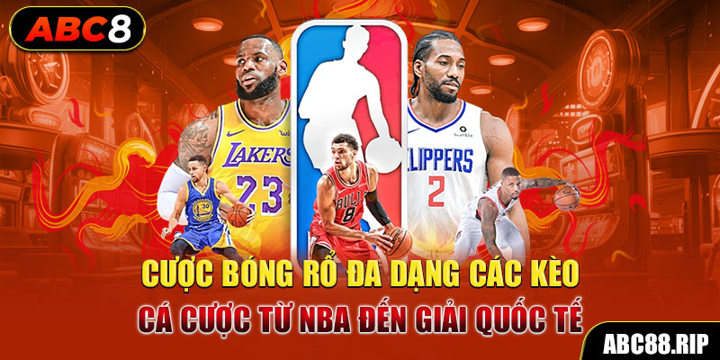 cuoc-bong-ro-da-dang-cac-keo-ca-cuoc-tu-nba-den-giai-quoc-te