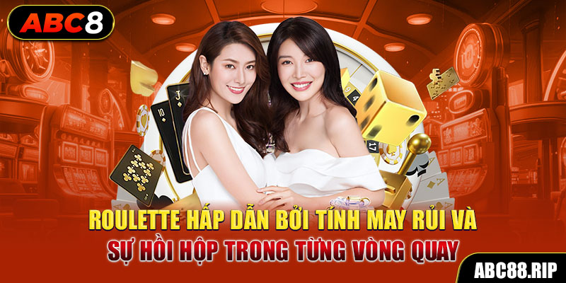 roulette-hap-dan-boi-tinh-may-rui-va-su-hoi-hop-trong-tung-vong-quay