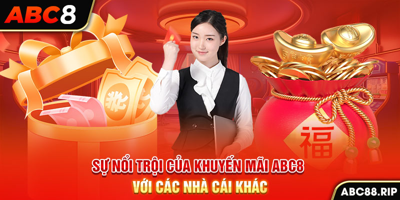 su-noi-troi-cua-khuyen-mai-abc8-voi-cac-nha-cai-khac