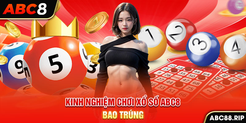 kinh-nghiem-choi-xo-so-abc8-bao-trung