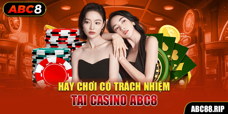 hay-choi-co-trach-nhiem-tai-casino-abc8