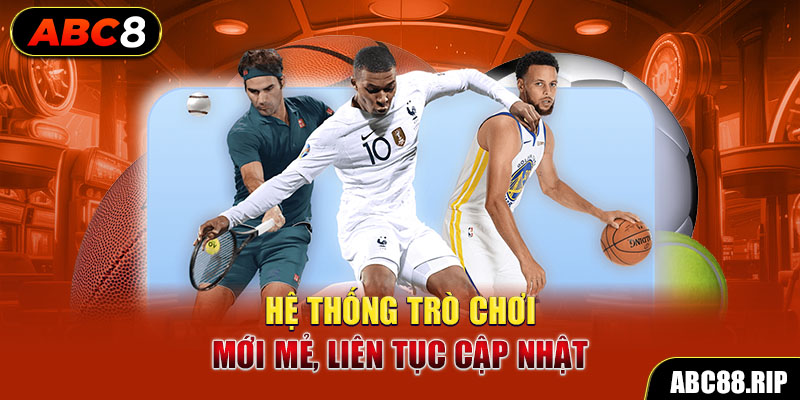 he-thong-tro-choi-moi-me-lien-tuc-cap-nhat