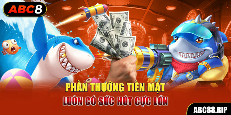 phan-thuong-tien-mat-luon-co-suc-hut-cuc-lon