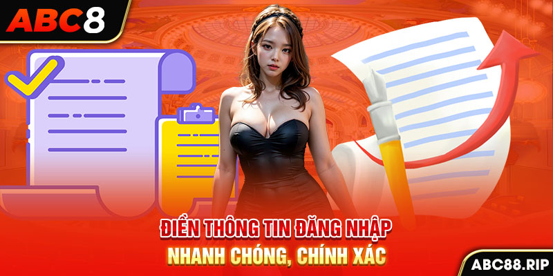 dien-thong-tin-dang-nhap-nhanh-chong-chinh-xac