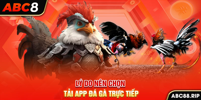 ly-do-nen-chon-tai-app-da-ga-truc-tiep